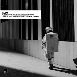 Sian – Future Primitive (Remixes Part One) [OCT214]